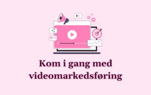 Kom i gang med videomarkedsføring