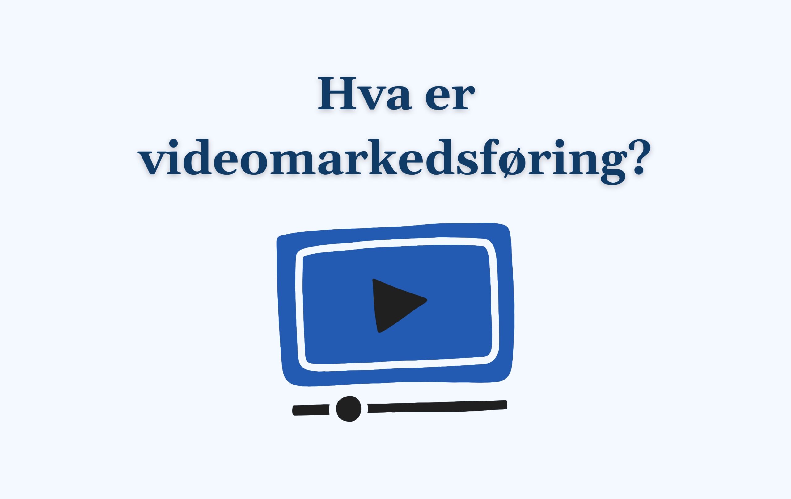 Hva er videomarkedsføring?
